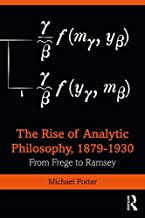 The Rise of Analytic Philosophy 1879-1930